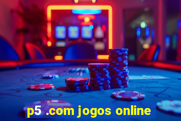 p5 .com jogos online